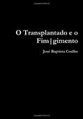 Ler O Transplantado E O Fim|Gimento (Paperback), do autor Josè Baptista Coelho Ler O Transplantado E O Fim|Gimento (Paperback), do autor Josè Baptista Coelho