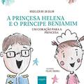 Ler A Princesa Helena e o Príncipe Benjamim: um Coração Para a Princesa, do autor Angelica Ap. da Silva