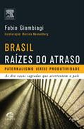 Ler Brasil - Raízes do atraso, do autor Fabio Giambiagi; Marcelo Nonnenberg