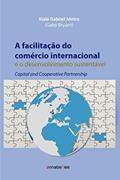 Ler A facilitação do comércio internacional e o desenvolvimento sustentável: Capital and Cooperative Partnership, do autor Kiala Gabriel Metro