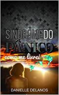 Ler Sindrome do Panico: Como me Livrei, do autor Danielle Delanos Ler Sindrome do Panico: Como me Livrei, do autor Danielle Delanos