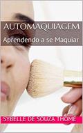 Ler AUTOMAQUIAGEM: Aprendendo a se Maquiar, do autor Sybelle de Souza Thomé Ler AUTOMAQUIAGEM: Aprendendo a se Maquiar, do autor Sybelle de Souza Thomé