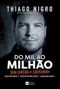 Ler Do Mil ao Milhão. Sem Cortar o Cafezinho., do autor Thiago Nigro Ler Do Mil ao Milhão. Sem Cortar o Cafezinho., do autor Thiago Nigro