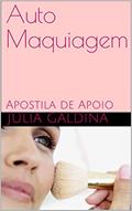 Ler Auto Maquiagem : Apostila de Apoio, do autor Julia Galdina