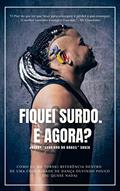 Ler FIQUEI SURDO. E AGORA? COMO EU ME TORNEI REFERÊNCIA EM UMA COMUNIDADE DE DANÇA OUVINDO POUCO (OU QUASE NADA), do autor Jhonny "Surdinho" Souza Ler FIQUEI SURDO. E AGORA? COMO EU ME TORNEI REFERÊNCIA EM UMA COMUNIDADE DE DANÇA OUVINDO POUCO (OU QUASE NADA), do autor Jhonny "Surdinho" Souza
