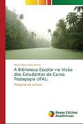 Ler A Biblioteca Escolar na Visão dos Estudantes do Curso Pedagogia UFAL: Pesquisa de campo, do autor Maria Rejane Silva Barros