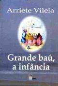 Ler Grande Baú, A Infância., do autor Arriete Vilela