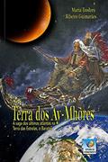 Ler Terra Dos Ay-mhorés: A Saga Dos últimos Atlântes Na Terra Das Estrelas, O Baratzil, do autor Maria Teodora Ribeiro Guimarães Ler Terra Dos Ay-mhorés: A Saga Dos últimos Atlântes Na Terra Das Estrelas, O Baratzil, do autor Maria Teodora Ribeiro Guimarães