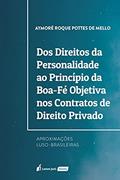 Ler Direitos Da Personalidade Ao Princípio Da Boa-fé Objetiva Nos Contratos De Direito Privado, Dos - 2021, do autor Aymoré Roque Pottes De Mello Ler Direitos Da Personalidade Ao Princípio Da Boa-fé Objetiva Nos Contratos De Direito Privado, Dos - 2021, do autor Aymoré Roque Pottes De Mello