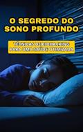 Ler O Segredo do Sono Profundo - Técnicas de Biohacking para uma Saúde Otimizada, do autor Conquiste seu  livro; William Nascimento