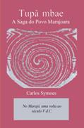 Ler Tupã mbae: A Saga do Povo Marajoara (Portuguese Edition), do autor Carlos Symoes Ler Tupã mbae: A Saga do Povo Marajoara (Portuguese Edition), do autor Carlos Symoes