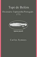 Ler Tupi de Belém: Dicionário Tupinambá-Português 1771, do autor Carlos Symoes Pereira; Arthur da Costa Almeida Almeida