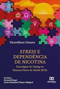 Ler Stress e dependência de nicotina: estratégias de coping no Sistema Único de Saúde (SUS), do autor Uirandilson da Silva Camara Ler Stress e dependência de nicotina: estratégias de coping no Sistema Único de Saúde (SUS), do autor Uirandilson da Silva Camara