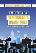 Ler Em defesa da democracia brasileira: pelo alargamento da democracia, do autor Martinho Ramalho de Melo Ler Em defesa da democracia brasileira: pelo alargamento da democracia, do autor Martinho Ramalho de Melo