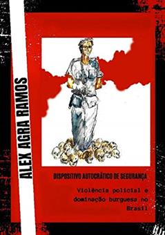 Dispositivo Autocrático De Segurança, do autor Alex Agra Ramos