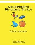 Ler Meu Primeiro Dicionário Turkce: Colorir e Aprender (Portuguese Edition), do autor kasahorow Ler Meu Primeiro Dicionário Turkce: Colorir e Aprender (Portuguese Edition), do autor kasahorow