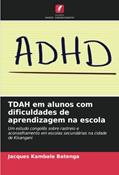Ler TDAH em alunos com dificuldades de aprendizagem na escola: Um estudo congolês sobre rastreio e aconselhamento em escolas secundárias na cidade de Kisangani, do autor Jacques Kambale Batenga