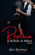 Ler Réplica: A Rendição Do Mafioso - Parte ll, do autor Lari Lourenço