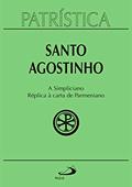 Ler Patrística - A Simpliciano | Réplica à carta de Parmeniano - Volume 41, do autor Santo Agostinho