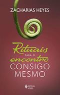 Ler Rituais para o encontro consigo mesmo, do autor Zacharias Heyes
