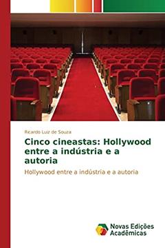 Cinco cineastas: Hollywood entre a indústria e a autoria, do autor Souza Ricardo Luiz de