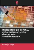 Ler Histopatologia do OKC, cisto radicular, cisto dentígrado, ameloblastoma, do autor Ravnitya Singh Ler Histopatologia do OKC, cisto radicular, cisto dentígrado, ameloblastoma, do autor Ravnitya Singh