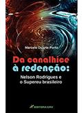 Ler Da canalhice à redenção: nelson rodrigues e o supereu brasileiro, do autor Marcelo Duarte Porto