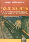 Ler Crise do Supereu e o Caráter Criminógeno da Sociedade de Consumo, A, do autor Domingos Barroso da Costa Ler Crise do Supereu e o Caráter Criminógeno da Sociedade de Consumo, A, do autor Domingos Barroso da Costa