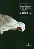 Ler A Psicanálise e a Escolha das Mulheres, do autor Éric Laurent