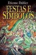 Ler Festas e Símbolos, do autor Etienne Dahler
