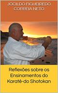 Ler Reflexões sobre os Ensinamentos do Karatê-do Shotokan, do autor Jocildo Figueiredo Correia Neto