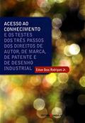 Ler Acesso ao Conhecimento e os Testes dos Três Passos dos Direitos de Autor, de Marca, de Patente e de Desenho Industrial, do autor Edson Beas Jr Ler Acesso ao Conhecimento e os Testes dos Três Passos dos Direitos de Autor, de Marca, de Patente e de Desenho Industrial, do autor Edson Beas Jr