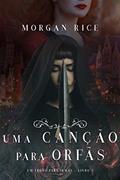 Ler Uma Canção Para Órfãs (Um Trono para Irmãs-Livro #3), do autor Morgan Rice
