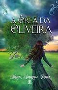 Ler A órfã da oliveira, do autor Mirella Sichirollo Patzer