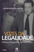 Ler Brizola - Vozes da Legalidade: Política e Imaginário na era do Rádio, do autor Juremir Machado da Silva