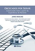 Ler Obcecados por Servir: Construindo Valor a Partir da Experiência do Paciente, do autor James Merlino