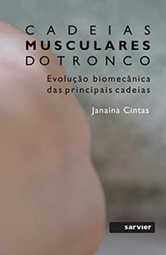 Cadeias musculares do tronco: A revolução biomecânica das principais cadeias, do autor Janaína Cintas