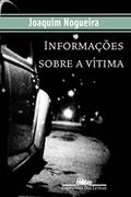 Ler Informações sobre a vítima (Coleção Policial), do autor Joaquim Nogueira Ler Informações sobre a vítima (Coleção Policial), do autor Joaquim Nogueira