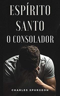 Espírito Santo - O Consolador, do autor Charles Spurgeon