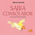 Ler Sabiá Consolador, do autor Neusa Sorrenti Ler Sabiá Consolador, do autor Neusa Sorrenti