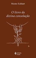 Ler O livro da divina consolação (Clássicos da Espiritualidade), do autor Mestre Eckhart Ler O livro da divina consolação (Clássicos da Espiritualidade), do autor Mestre Eckhart