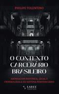 Ler O contexto carcerário brasileiro: Abordagem histórica, legal e criminológica do sistema penitenciário (Portuguese Edition), do autor Philipe Anatole Gonçalves Tolentino