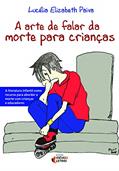 Ler A Arte de Falar da Morte Para Criancas, do autor Lucélia Elizabeth Paiva