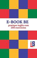 Ler E-BOOK BE: pratique inglês com 200 exercícios, do autor Lucélia Souza Ler E-BOOK BE: pratique inglês com 200 exercícios, do autor Lucélia Souza
