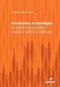 Ler Ferramentas e estratégias na gestão para projetos sociais e políticas públicas (Série Universitária), do autor Lucélia da Silva Ferreira Ler Ferramentas e estratégias na gestão para projetos sociais e políticas públicas (Série Universitária), do autor Lucélia da Silva Ferreira
