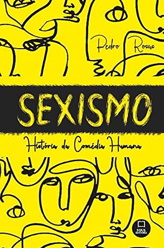 Ler Sexismo: História da Comédia Humana, do autor Pedro Rosas