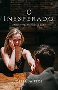 Ler O Inesperado : O Amor verdadeiro nunca acaba, do autor Lucélia Santos