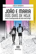 Ler João e Maria nos dias de hoje: atores contemporâneos de uma trama antiga, do autor Lucélia Braghini Ler João e Maria nos dias de hoje: atores contemporâneos de uma trama antiga, do autor Lucélia Braghini