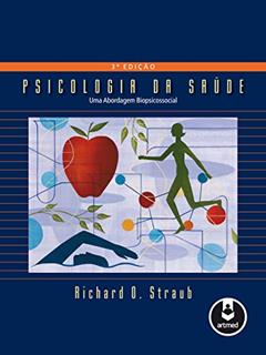 Psicologia da Saúde: Uma Abordagem Biopsicossocial, do autor Richard O. Straub