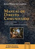 Ler Manual de Direito Comunitário: O Sistema Institucional - A Ordem Jurídica - O Ordenamento Económico da União Europeia, do autor João Mota de Campos